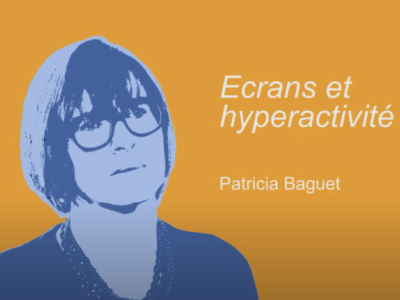 Ecrans et hyperactivité - P. Baguet