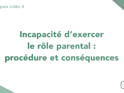 Incapacité d’exercer le rôle parental - procédure et conséquences (Dominique Rocour)