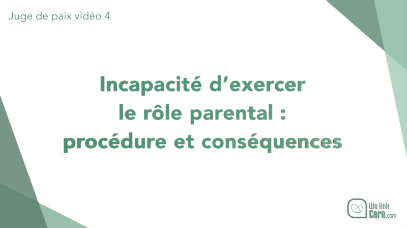 Incapacité d’exercer le rôle parental - procédure et conséquences (Dominique Rocour)