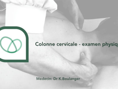 Colonne cervicale - examen physique (Dr Kevin Boulanger)
