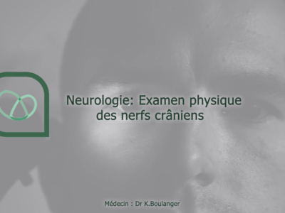 Neurologie - examen physique des nerfs crâniens (Dr Kevin Boulanger)
