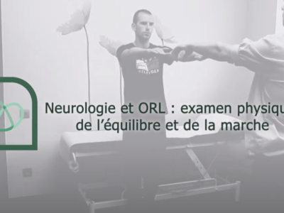 Neurologie et ORL : examen physique de l'équilibre et de la marche (Dr Kevin Boulanger)