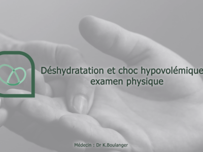 Déshydratation et choc hypovolémique : examen physique (Dr Kevin Boulanger)