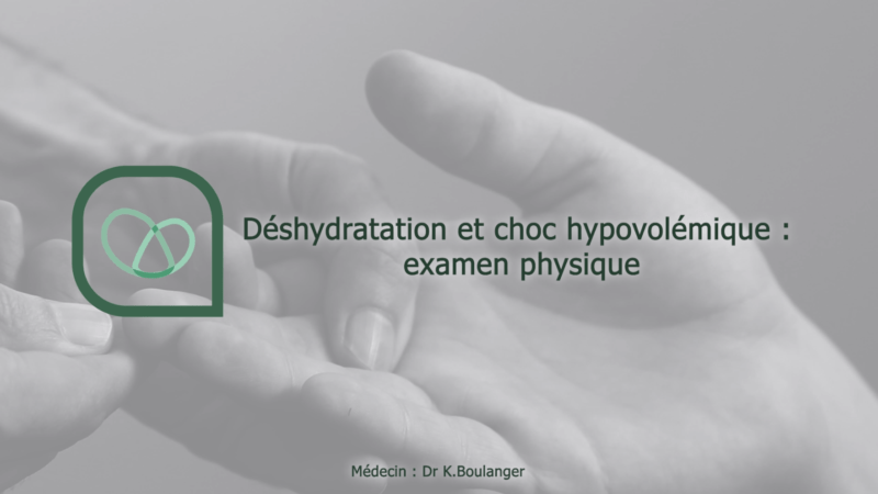 Déshydratation et choc hypovolémique : examen physique (Dr Kevin Boulanger)