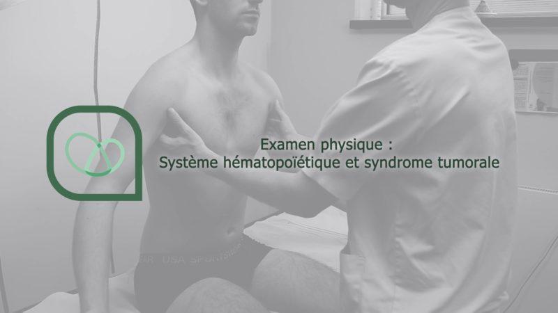 Examen physique : Système hématopoïétique et syndrome tumorale (Dr Kevin Boulanger)