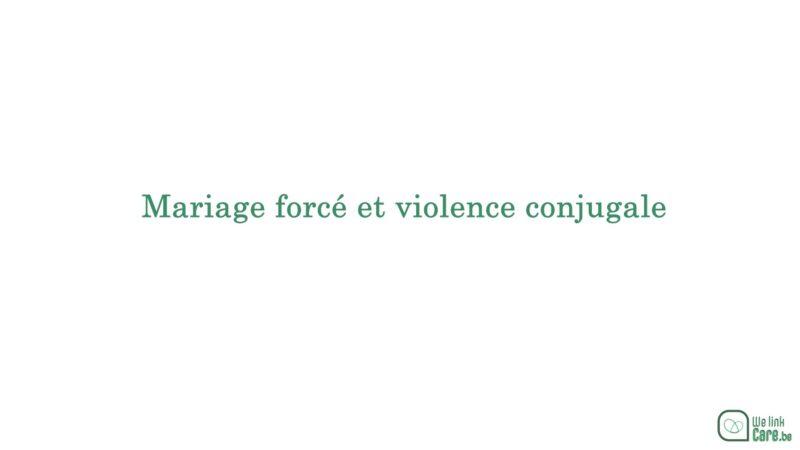 Mariage forcé et violence conjugale : témoignage d’une patiente (1/2)
