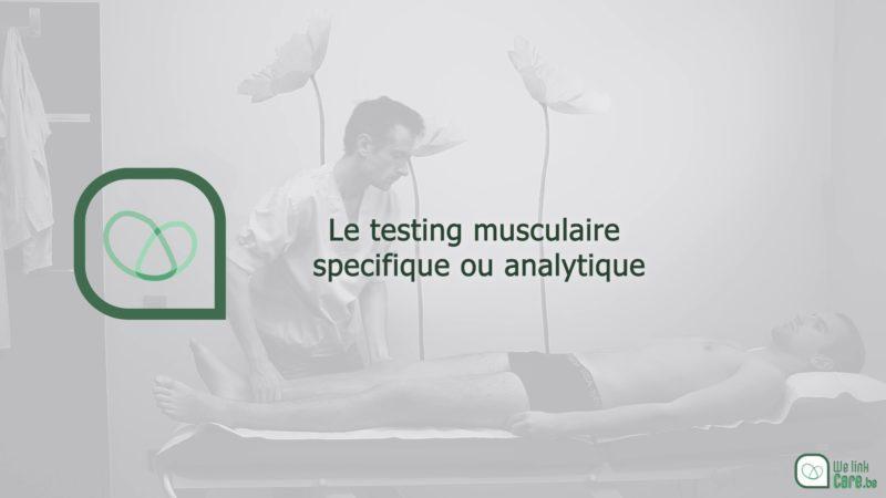 Le testing musculaire spécifique ou analytique (Dr Kevin Boulanger)