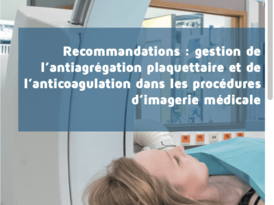 Imagerie médicale / Recommandations : gestion de l'antiagrégation plaquettaire et de l'anticoagulation dans les procédures d'imagerie médicale