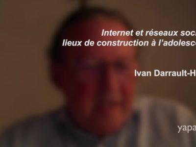 Internet et réseaux sociaux, lieux de construction à l’adolescence (Ivan Darrault-Harris)