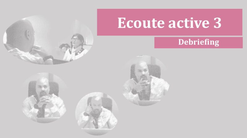 Ecoute active 3 - Debriefing
