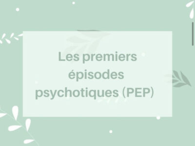 Les premiers épisodes psychotiques (PEP)