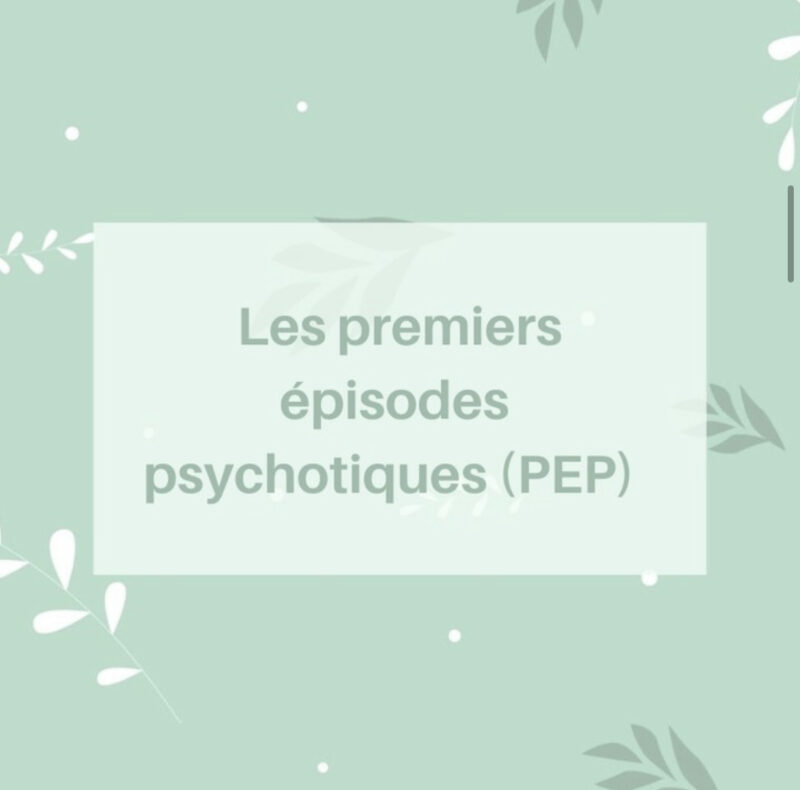 Les premiers épisodes psychotiques (PEP)